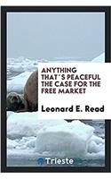Anything ThatÂ´s Peaceful the Case for the Free Market