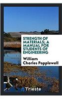 Strength of materials; a manual for students of engineering