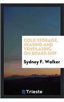 Cold Storage, Heating and Ventilating on Board Ship