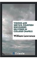 Visions and service: fourteen discourses delivered in college chapels