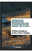 Councils and Ecclesiastical Documents Relating to Great Britain and Ireland. Vol. II; Part II