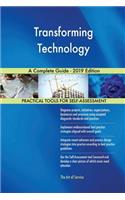 Transforming Technology A Complete Guide - 2019 Edition
