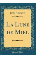 La Lune de Miel (Classic Reprint)