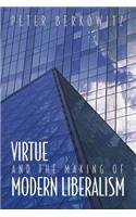 Virtue and the Making of Modern Liberalism