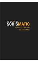 Schismatic