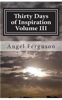 Thirty Days of Inspiration Volume III