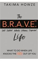The B.R.A.V.E. Life
