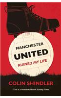 Manchester United Ruined My Life