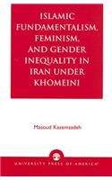 Islamic Fundamentalism, Feminism, and Gender Inequality in Iran Under Khomeini