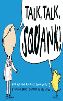 Talk, Talk, Squawk!: A Human's Guide to Animal Communication(Animal Science)
