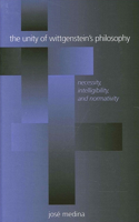 Unity of Wittgenstein's Philosophy: Necessity, Intelligibility, and Normativity