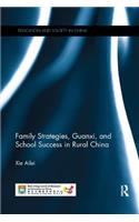 Family Strategies, Guanxi, and School Success in Rural China