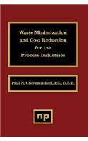 Waste Minimization and Cost Reduction for the Process Industries