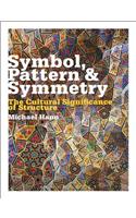 Symbol, Pattern and Symmetry: The Cultural Significance of Structure: The Cultural Significance of Structure