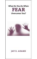 What Do You Do When Fear Overcomes You Tract