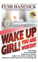 Wake Up Girl, YOU ARE WORTHY