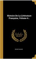 Histoire De La Littérature Française, Volume 4...