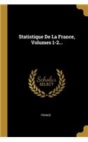 Statistique De La France, Volumes 1-2...