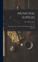 Municipal Supplies: Waterworks - Street - Sewers - Traffic Signals - Police - Fire Equipment