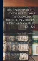 Descendants of the Honorable Thomas Throckmorton, Born 1739 in Virginia, & Died at 