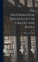 Mathematical Psychology of Gratry and Boole