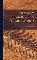 Organic Remains Of A Former World