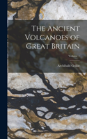 Ancient Volcanoes of Great Britain; Volume 1