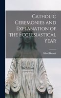 Catholic Ceremonies and Explanation of the Ecclesiastical Year