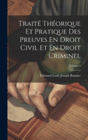 Traité Théorique Et Pratique Des Preuves En Droit Civil Et En Droit Criminel; Volume 1