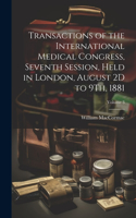 Transactions of the International Medical Congress, Seventh Session, Held in London, August 2D to 9Th, 1881; Volume 3