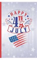HAPPY 4th OF JULY: 6" X 9" BLANK LINED NOTEBOOK 120 Pgs. CREATIVE GIFT. 4th of July. American Journal, Intimate Diary, Recipe Book.