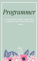 Programmer A Person Who Writes Computer Programs Notebook Journal