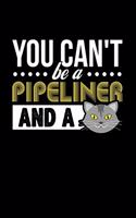 You Can't Be a Pipeliner and a