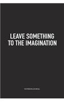 Leave Something To The Imagination