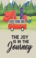 The Joy Is In The Journey: RV Nature Camping Journal Travel Activity Planner Notebook - Logbook Hiking Checklist Keepsake Memories For Kids Boys Girls Adults Family- 8x10 120 