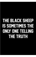 The Black Sheep Is Sometimes The Only One Telling The Truth