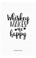 Whiskey Makes Me Happy: A 6 x 9 Inch Matte Softcover Quote Diary Notebook Journal With A Funny Wine Loving Cover Slogan and 120 Blank Lined Pages