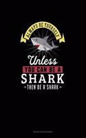 Always Be Yourself Unless You Can Be A Shark Then Be A Shark: Mi Zi Ge Paper Notebook