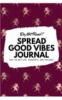 Do Not Read! Spread Good Vibes Journal: Day-To-Day Life, Thoughts, and Feelings (6x9 Softcover Journal / Notebook)(80 6x9 Blank Journal)
