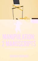 Manipulation: 2 Manuscripts - "Emotional Manipulation" and "Self-Esteem Workbook"