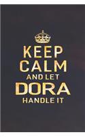 Keep Calm and Let Dora Handle It: First Name Funny Sayings Personalized Customized Names Women Girl Gift Notebook Journal