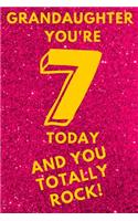Grandaughter You're 7 Today and You Totally Rock!