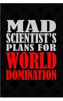 Mad Scientist's Plans For World Domination
