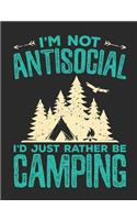 I'm Not Antisocial I'd Just Rather Be Camping: Camping Notebook, Blank Paperback Book to Write In, 150 lined pages