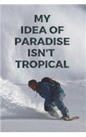 My Idea of Paradise Isn't Tropical