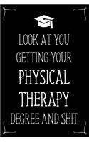 Look At You Getting Your Physical Therapy Degree And Shit