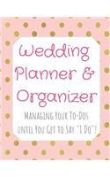 Wedding Planner and Organizer: Managing Your To-Dos until You Get to Say I Do! Gold Polka Dots on Pink Background Pink Text