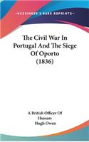 Civil War In Portugal And The Siege Of Oporto (1836)