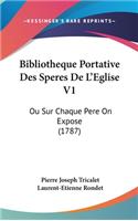 Bibliotheque Portative Des Speres de L'Eglise V1: Ou Sur Chaque Pere on Expose (1787)