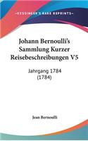 Johann Bernoulli's Sammlung Kurzer Reisebeschreibungen V5